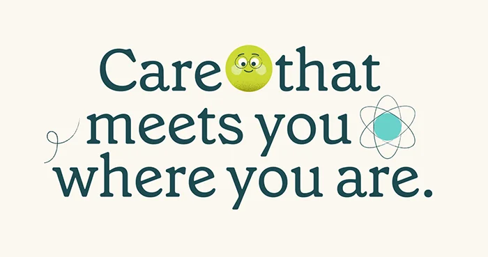Care that meets you where you are.